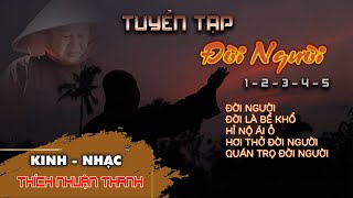 ĐỜI NGƯỜI 1 2 3 4 5 || đời người sinh ra chỉ sống một lần thôi || KINH NHẠC THÍCH NHUẬN THANH
