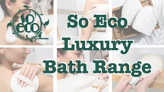 Introducing the So Eco Luxury Bath Range...