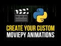 Create Your Own Custom MoviePy Animations