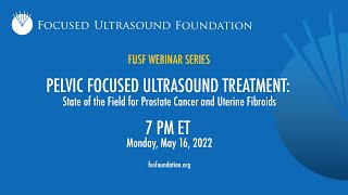 Pelvic Focused Ultrasound Treatment: State of the Field for Prostate Cancer and Uterine Fibroids