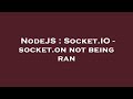 NodeJS : Socket.IO - socket.on not being ran