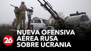 GUERRA RUSIA - UCRANIA | Nueva ofensiva aérea rusa sobre Ucrania