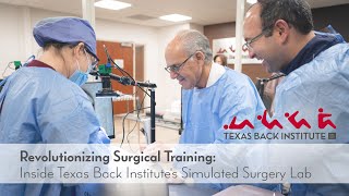 Revolutionizing Surgical Training: Inside Texas Back Institute's Simulated Surgery Lab