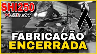 SHINERAY SHI 250 PAROU DE SER FABRICADA! QUEM COMPROU VAI FICAR NO PREJUÍZO?