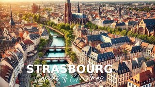 STRASBOURG - BEAUTIFUL DAY IN CAPITAL OF CHRISTMAS |French Christmas Markets || Europe's Hidden Gem!