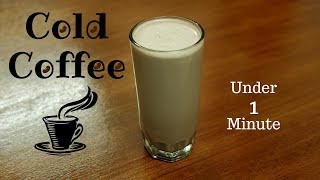 Cold Coffee Recipe | How to make cold coffee at home | Cold Coffee Milkshake under 1 minute