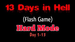 13 Days In Hell (Flash Game) - Hard Mode Day 1-13 [Quality 1080p + No Commentary]