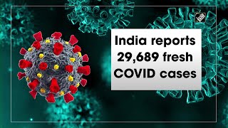 India reports 29,689 fresh COVID cases
