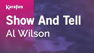 Show And Tell - Al Wilson | Karaoke Version | KaraFun