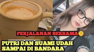 PUTRI DAN SUAMI DI BANDARA‼️ Perjalanan Bersama Kali ini 🤫