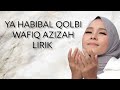 WAFIQ AZIZAH YA HABIBAL QALBI LIRIK #yahabibalqolbi #wafiqazizah