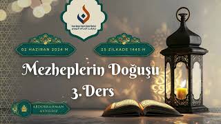 26.DERS - Mezheplerin Doğuşu 3.DERS - Konuşmacı:🎙️Abdurrahman AYYILDIZ