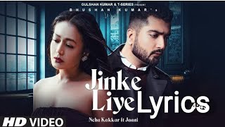 Jinke Liye (Lyrics) | Neha Kakkar Feat. Jaani | B Praak | Arvindr Khaira | Bhushan Kumar