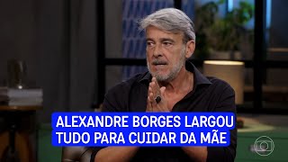 Foi por causa da mãe que Alexandre Borges abandonou a carreira