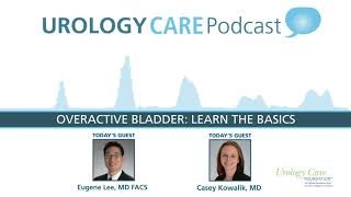 Overactive Bladder: Learn the Basics - Urology Care Podcast