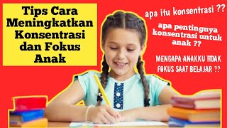 TIPS CARA MENINGKATKAN KONSENTRASI DAN FOKUS ANAK | Tips Prenting Bunda Fitriyah