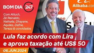Bom dia 247: Lula retoma acordo com Lira e aprova taxação até US$ 50