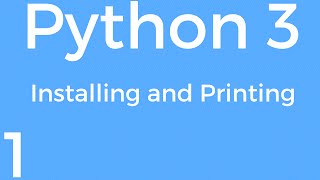 [Part 1] Python 3 for Beginners - Installing Python and Printing