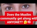 Does the Muslim community get along with ANYONE around the World?? 🤔🧠