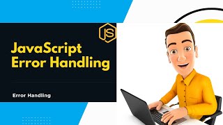 Error Handling in JavaScript: Debugging & Writing Robust Code