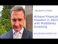 Achieve Financial Freedom in 2023 with Multifamily Investing -  Benjamin Z Miller