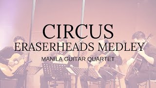 CIRCUS (ERASERHEADS MEDLEY) - Manila Guitar Quartet