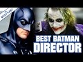 Who Is The Best BATMAN Director?