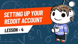 Lesson 4: Step-by-Step Guide to Setting Up Your Reddit Account
