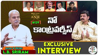 Actor & Writer L.B. Sriram Exclusive Interview | Real Talk With Anji#129 | Tollywood | Film Tree