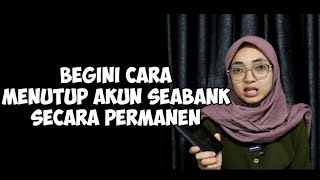 CARA MENUTUP AKUN SEABANK SECARA PERMANEN