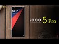 iQoo 5 Pro Price, Official Look, Design, Specifications, 12GB RAM, Camera, Features and Sale Details