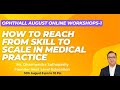 How to Reach from Skill to Scale in Medical Practice??