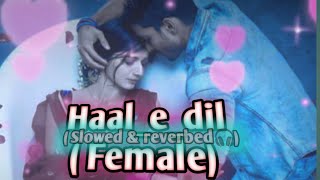 broken heart song💔🥲/Haal-e-dil mera🥀pucho na sanam🌃/female version 💞/🎧slow+reverbed 🎧/sanam t kasam📹