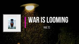 HMLTD - War is Looming (Lyrics)