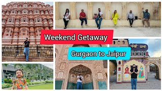 Weekend Getaway - Gurgaon to Jaipur