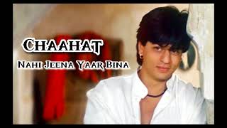 Nahi jeena yaar bina full song | Chaahat Movie 1996 |