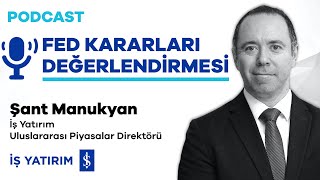 #PODCAST FED KARARLARI DEĞERLENDİRMESİ - Şant Manukyan