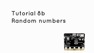 Microbit Tutorial 8b - Working with random numbers