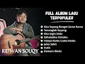 Ridwan SouQy Full Album Lagu Terpopuler | Kumpulan Lagu-Lagu Terbaik Ridwan SouQy