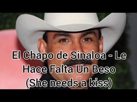 El Chapo De Sinaloa - Le Hace Falta Un Beso (She Needs A Kiss, English ...