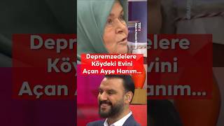 Yaşadıkları Sürpriz Gelişmeyi, Köydeki Evini Depremzedelere Açan Ayşe Hanım Anlatıyor #Alişan