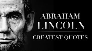Abraham Lincoln : Greatest Quotes | Inspirational Life Quotes