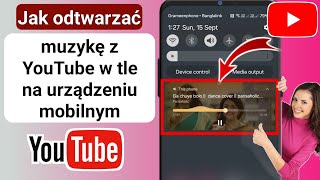 Jak odtwarzać muzykę z YouTube w tle przy wyłączonym ekranie || (Android i iOS)