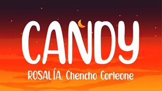 ROSALÍA, Chencho Corleone - CANDY (Letra/Lyrics)