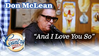 DON MCLEAN performs AND I LOVE YOU SO on LARRY'S COUNTRY DINER!
