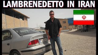 LAMBRENEDETTO: VI PARLO DEL MIO VIAGGIO IN IRAN !!!