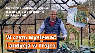 Moje akcesoria i podłoża do siewu warzyw. Zaproszenie na audycję w 3 programie Polskiego Radia.