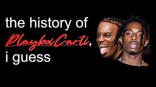 the entire history of Playboi Carti, i guess