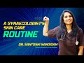 Skin Care Routine for Glowing, Healthy Skin | Anti-Aging & Hydration | Dr. Santoshi Nandigam