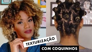 Transição Capilar: TEXTURIZAÇÃO COM COQUINHOS